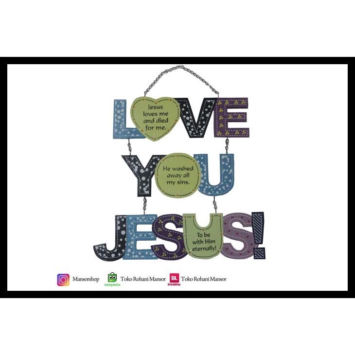 

Cenderamata Kristen - Hiasan Dinding - Pajangan - Love You Jesus Kode 200