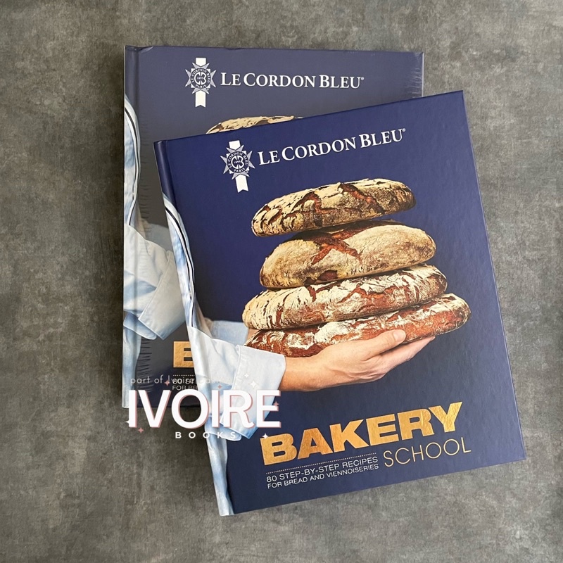 Le Cordon Bleu Bakery School: 80 Step-By-Step Recipes for Bread and Viennoiseries Baking Book