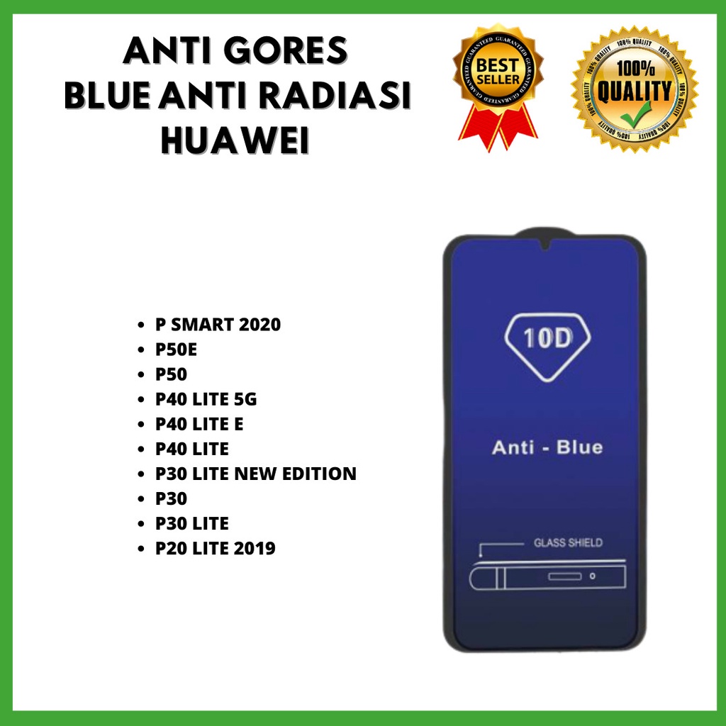 TEMPERED GLASS ANTI BLUE HUAWEI P SMART 2020-P50E-P50-P40 LITE 5G-P40 LITE E-P40 LITE -P30 LITE NEW EDITION-P30-P30 LITE-P20 LITE 2019
