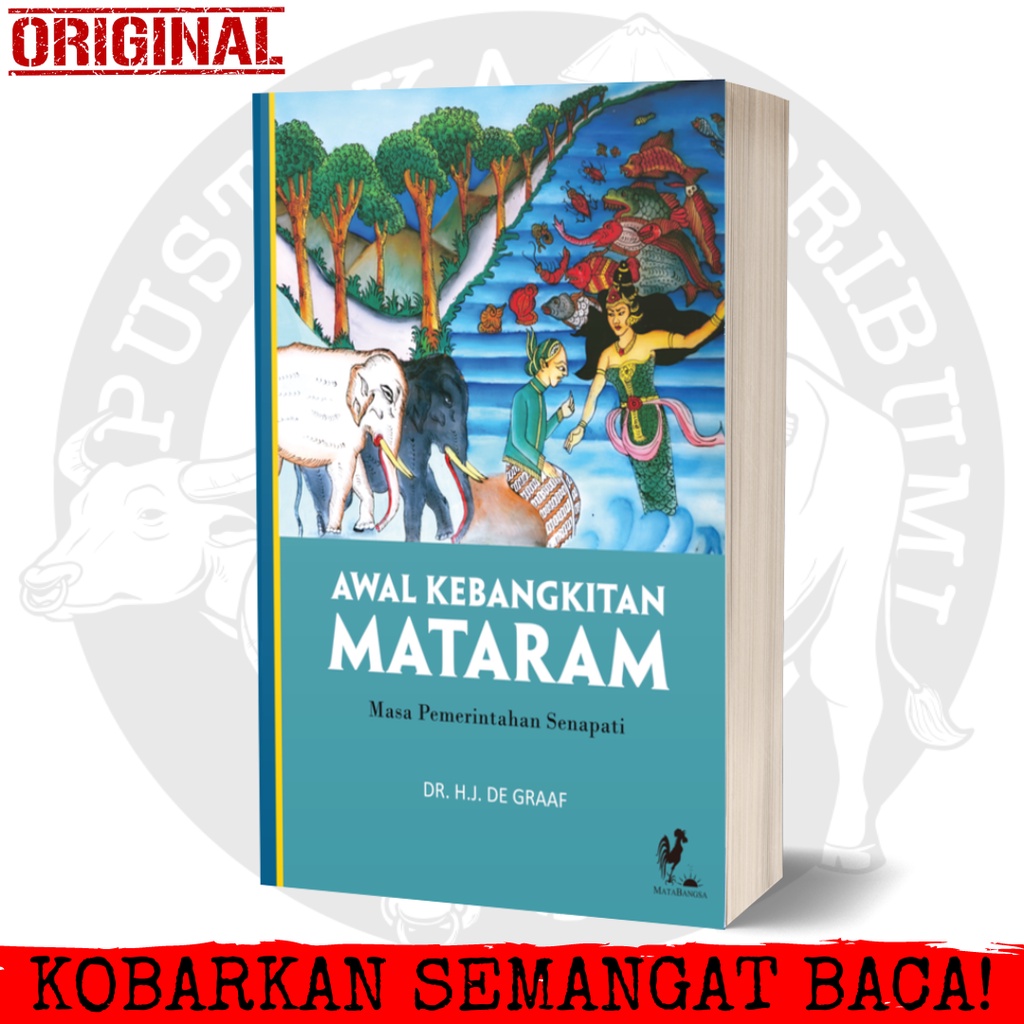 Awal Kebangkitan Mataram - Masa Pemerintahan Senapati - Dr HJ De Graaf