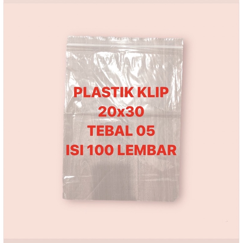 PLASTIK KLIP 20x30 ISI 100 LEMBAR 05 KETEBALAN PREMIUM