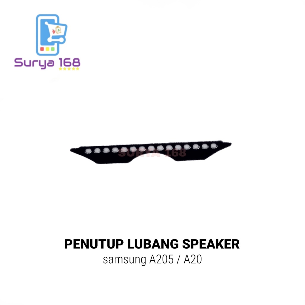 PENUTUP LUBANG SPEAKER SAMSUNG A205 / A20