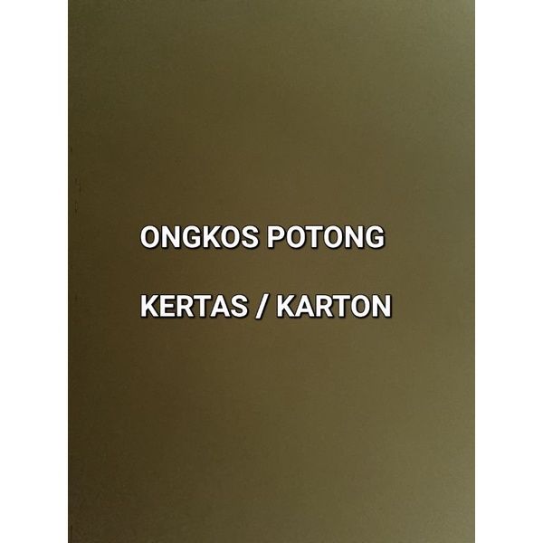 

ONGKOS POTONG KERTAS / KARTON