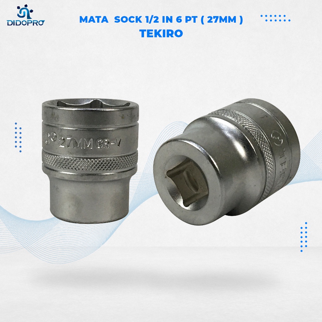 Mata Sock Mata Kunci Sock 27mm 1/2&quot; DR. 6PT Tekiro