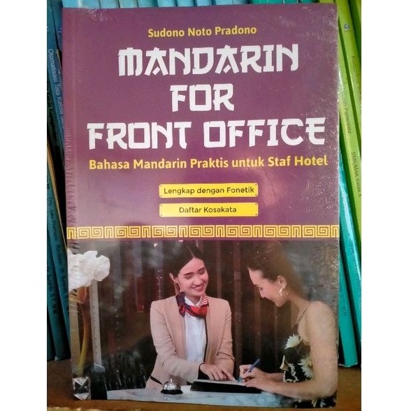 Mandarin For Front Office; Bahasa Mandarin Praktis Untuk Staff Hotel - Sudono Noto Pradono