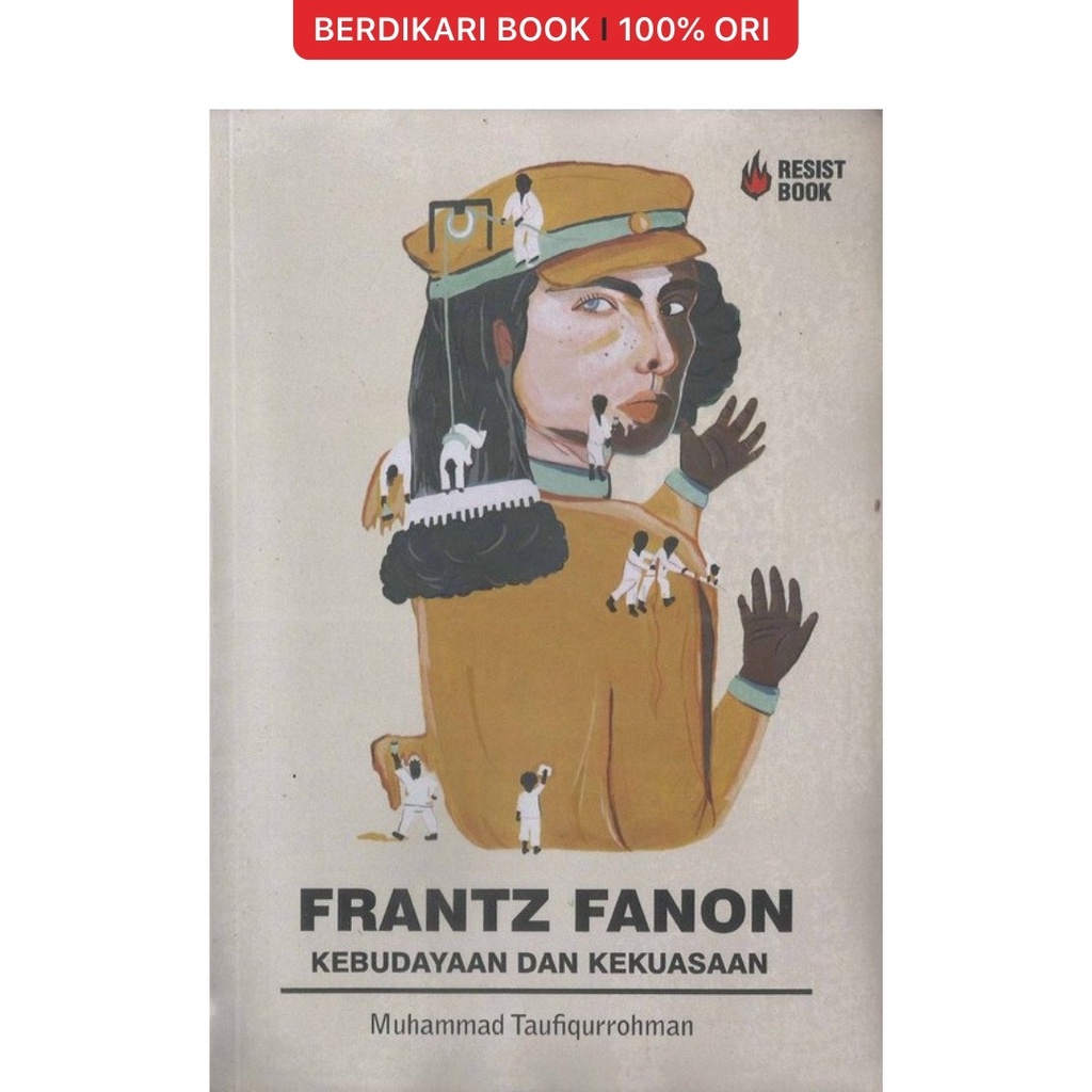 Berdikari - Frantz Fanon; Kebudayaan dan Kekuasaan - Resist