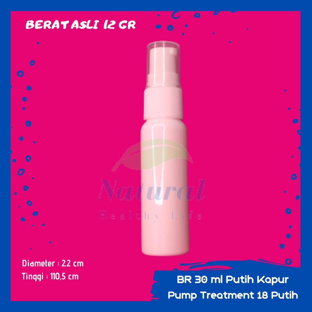 30ML PUTIH PUMP TREATMENT NECK 18 BAHAN PET