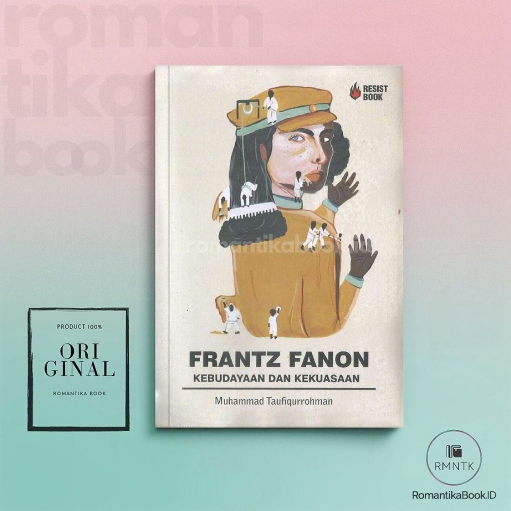 BUKU FRANTZ FANON Kebudayaan dan Kekuasaan - Muhammad Taufiqurrohman - Romantika Book