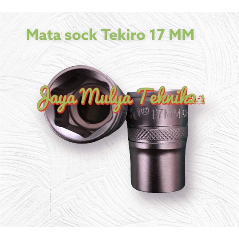 TEKIRO Mata sock 17 MM 6PT / Kunci sock / Alat bengkel