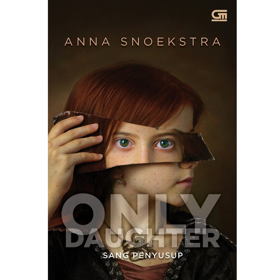 Gramedia - Sang Penyusup (Only Daughter) Anna Snoekstra