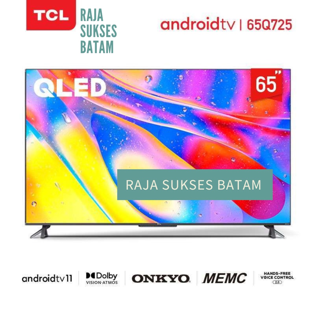 TCL 65-inch QLED Android 11 TV 4K UHD-Dolby-MEMC-HFVC 2.0-Onkyo 65Q725 batam