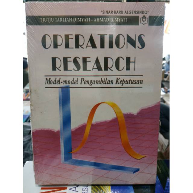 OPERATIONS RESEARCH Model - Model Pengambilan Keputusan - Tjutju Tarliah Ahmad Dimyati