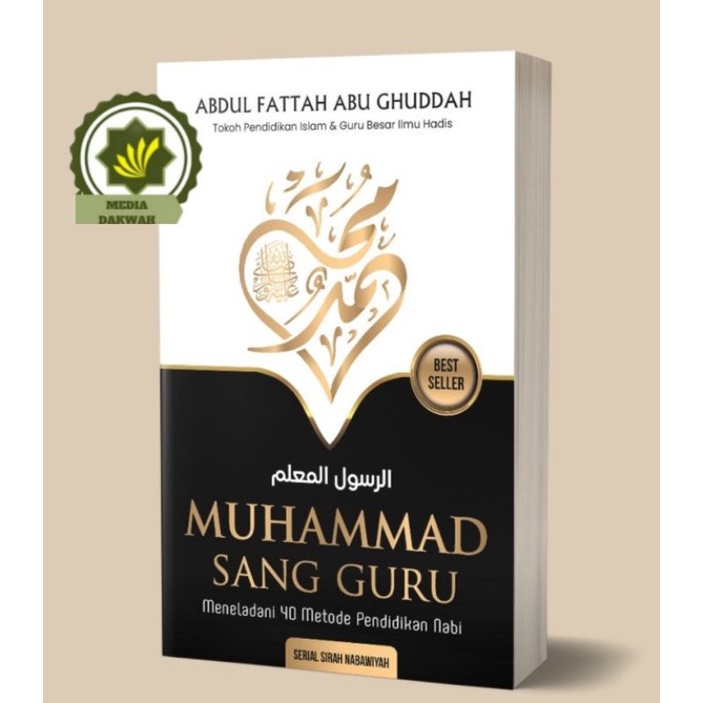 Buku MUHAMMAD SANG GURU - NABI SAW SEORANG PENDIDIK Rasulullah SAW Tauladan Ummat Manusia Berguru Ke