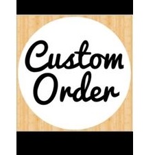 

Custom order