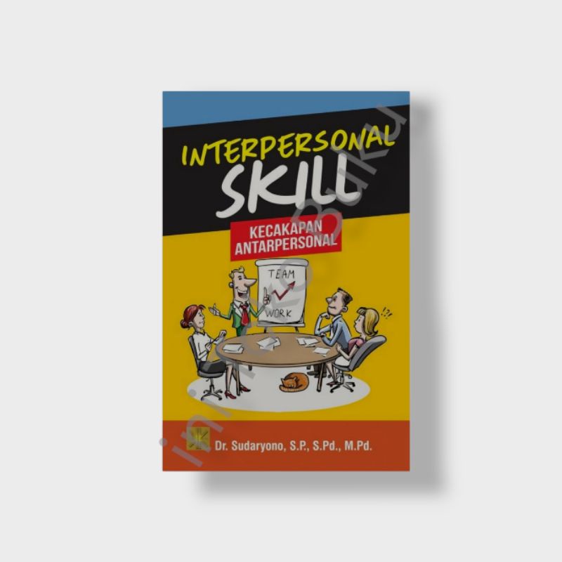 INTERPERSONAL SKILL : KECAKAPAN ANTARPERSONAL - Dr. Sudaryono