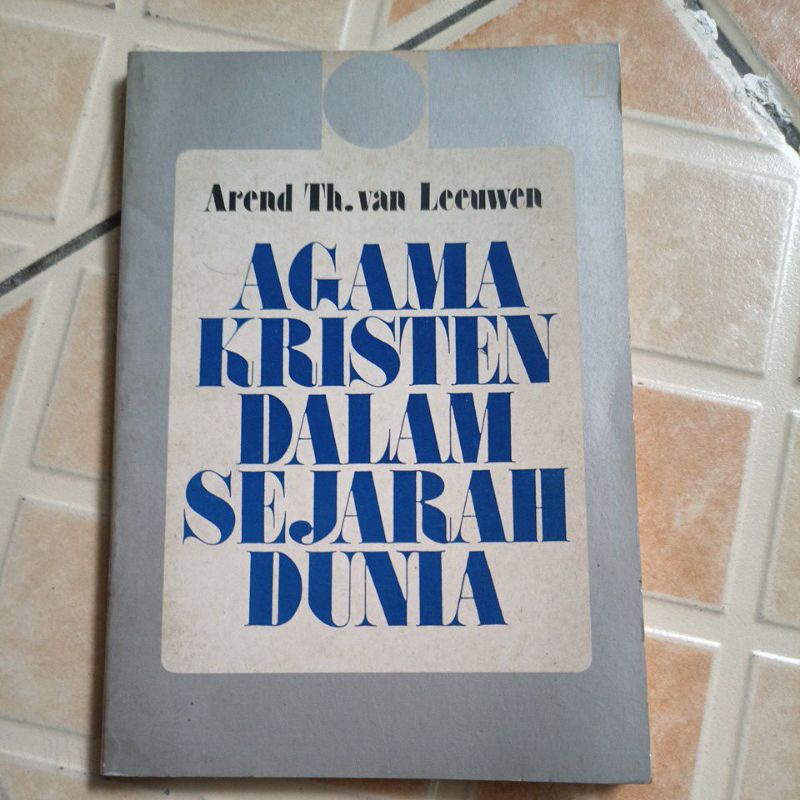 Buku Kristen agama Kristen dalam sejarah dunia by Arend Th Van Leeuwen