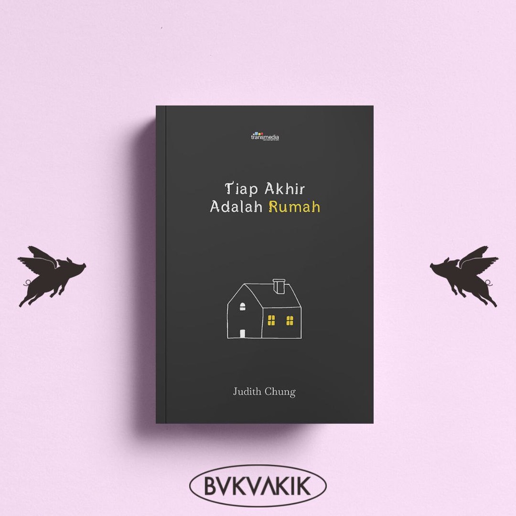 Tiap Akhir Adalah Rumah - Judith Chung