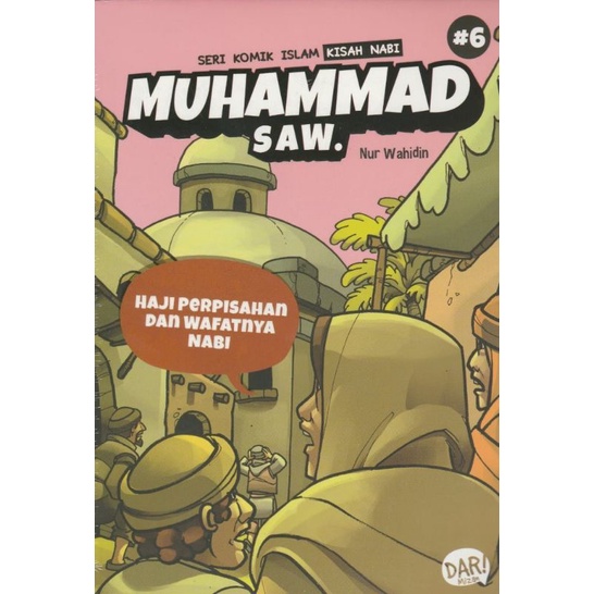 Seri Komik Islam KISAH NABI MUHAMMAD SAW #6: HAJI PERPISAHAN DAN WAFATNYA NABI