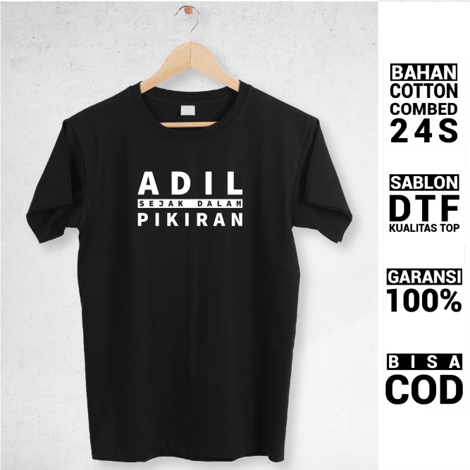 TSHIRT KAOS SABLON TULISAN KEREN UNIK KAOS PRIA KAOS WANITA TULISAN ADIL SEJAK DALAM PIKIRAN