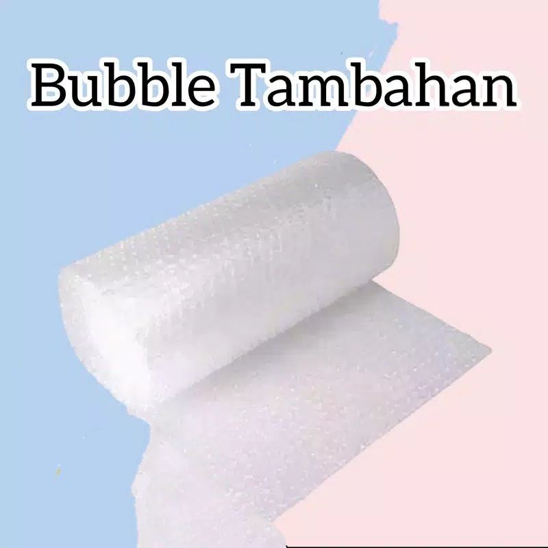 

BUBBLE TAMBAHAN ( TAMBAHAN PACKING )