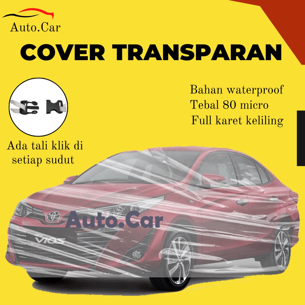 Body Cover Mobil Vios Sarung Mobil Vios Transparan/plastik bening sedan vios/vios gen 1/vios gen 2/vios gen 3/vios limo/vios limo gen 2/city/honda city/sedan city/city z/city lama/vios lama/city hatchback/sedan timor/timor 97/baleno/baleno 97/baleno lama