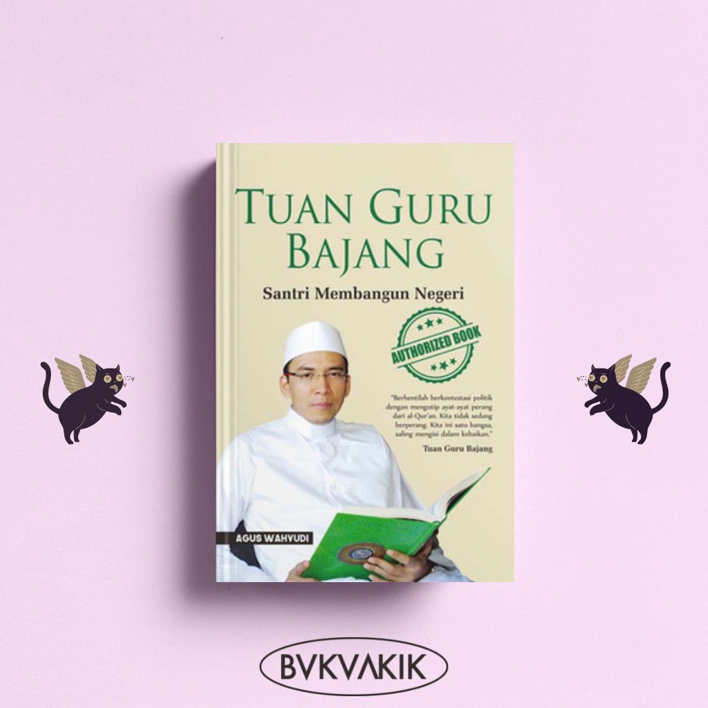 TUAN GURU BAJANG : SANTRI MEMBANGUN NEGERI - Agus Wahyudi