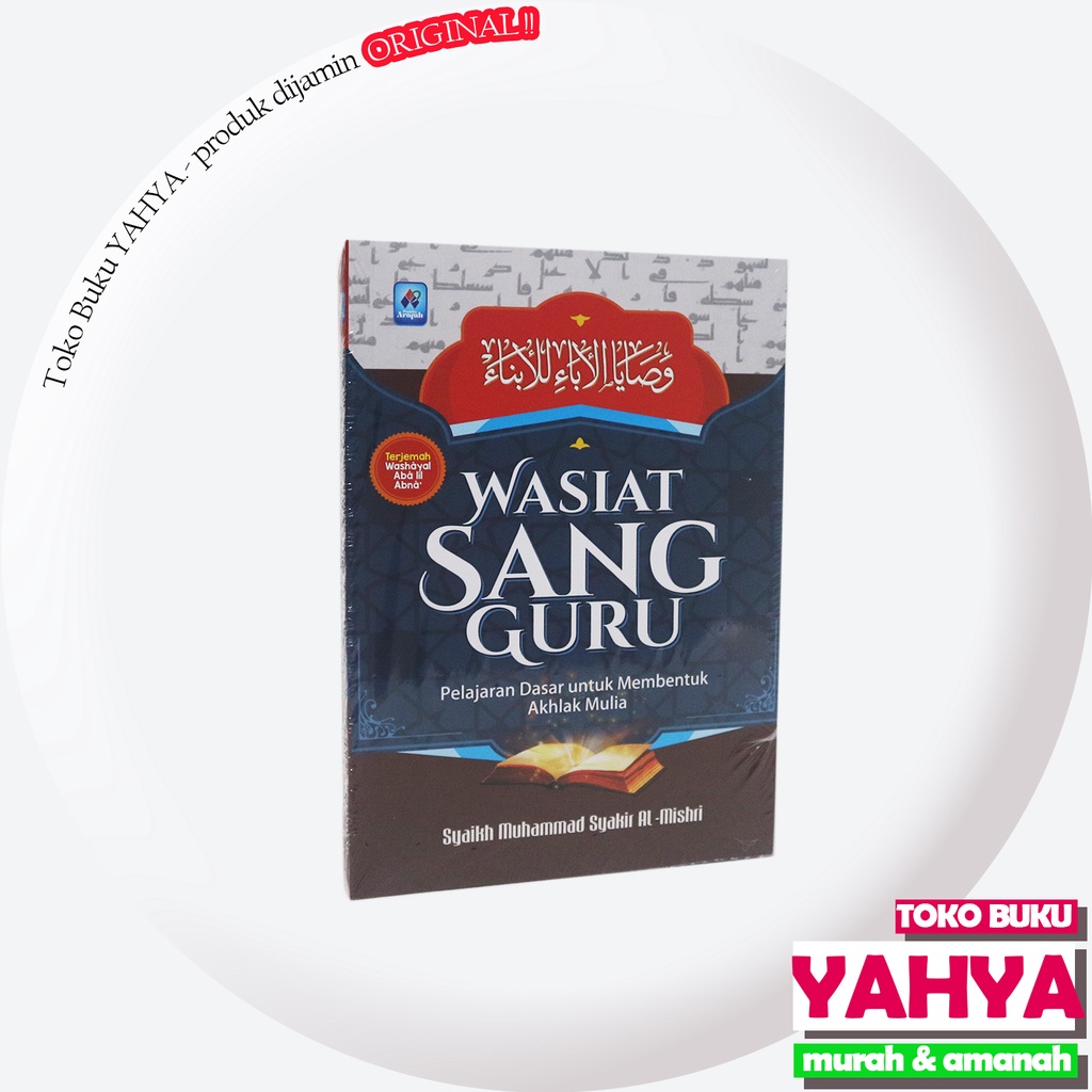 

Buku Wasiat Sang Guru - Terjemah Kitab Washoya Al-Aba' Lil Abna' - Pustaka Arafah
