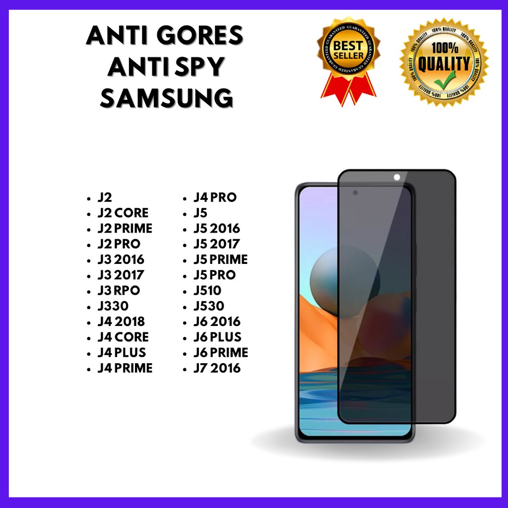 TEMPERED GLASS ANTI SPY SAMSUNG J2-J2 CORE-J2 PRIME-J2 PRO-J3 2016-J3 2017-J3 RPO-J330-J4 2018-J4 CORE-J4 PLUS-J4 PRIME-J4 PRO-J5-J5 2016-J5 2017-J5 PRIME-J5 PRO-J510-J530-J6 2016-J6 PLUS-J6 PRIME-J7 2016 VENUS ACC