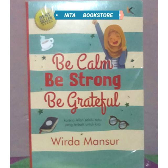 NOVEL BE CALM BE STRONG BE GRATEFUL  KERTAS : BOOKPAPER  PENULIS : WIRDA MANSUR