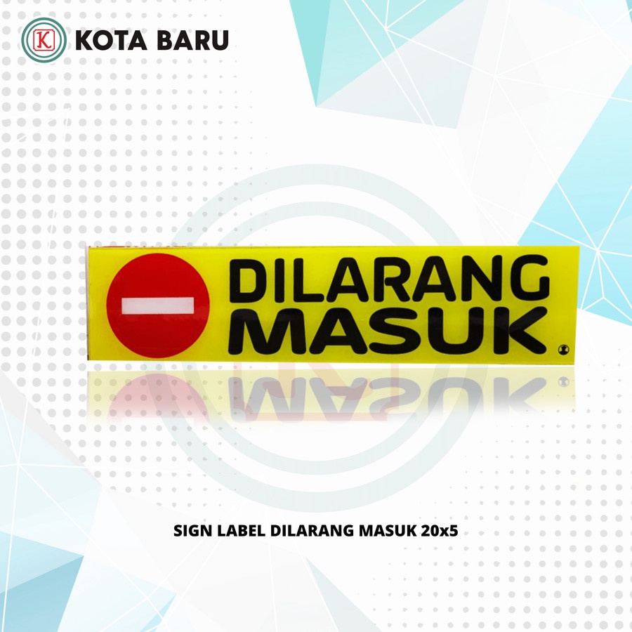 

SIGN LABEL DILARANG MASUK 20x5