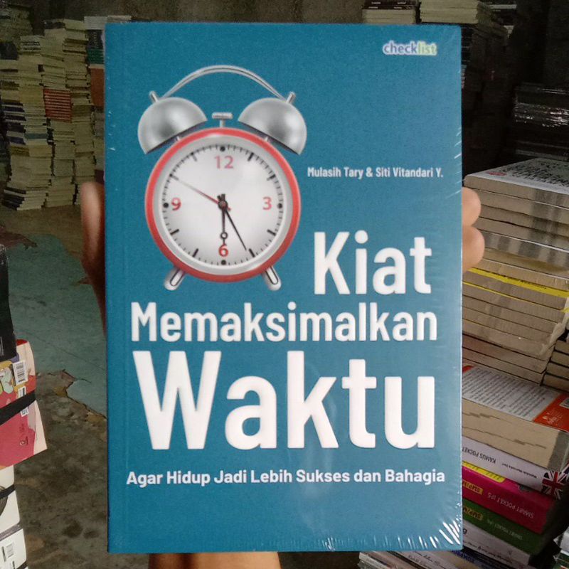 BUKU MOTIVASI KIAT MEMAKSIMALKAN WAKTU, AGAR HIDUP JADI LEBIH SUKSES DAN BAHAGIA