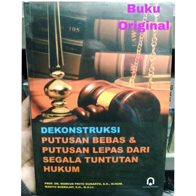Dekonstruksi Putusan Bebas Dan Putusan Lepas Dari Segala Tuntutan HukumProf Dr Marcus Priyo Gunarto
