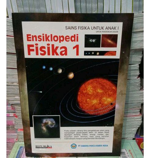 BUKU ENSIKLOPEDI FISIKA 1 SAINS FISIKA UNTUK ANAK 1 UNTUK PENDIDIKAN DASAR