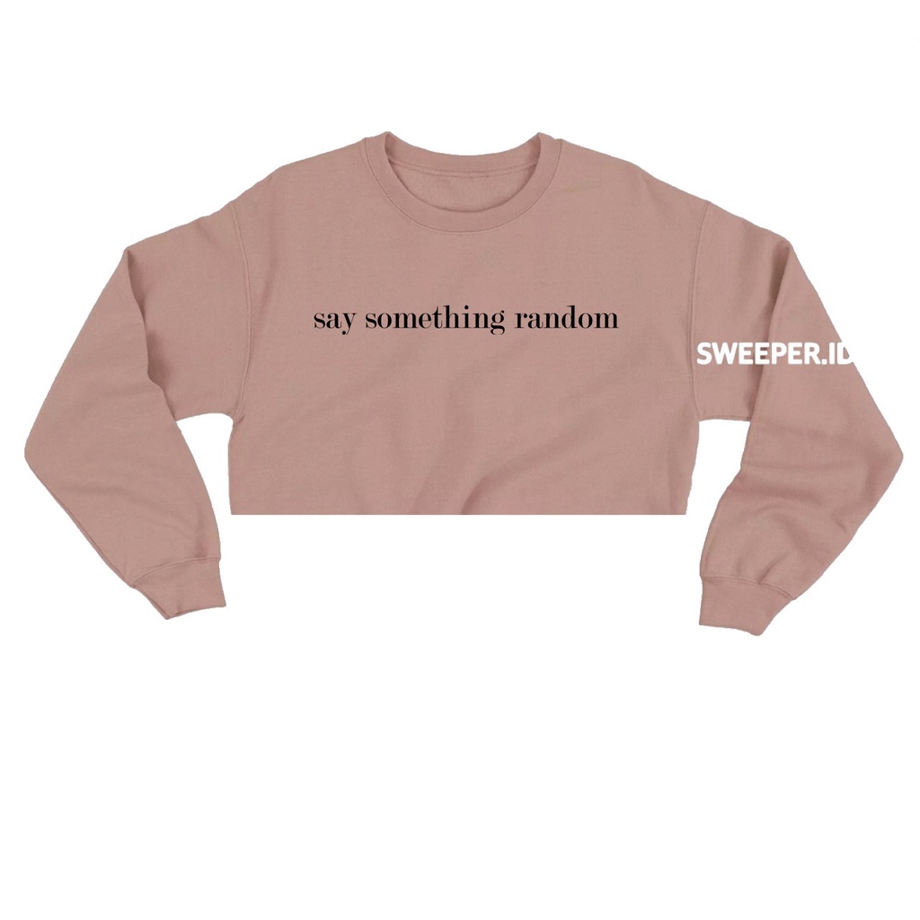SAY SOMETHING RANDOM SWEATER CROPE BAHAN FLEECE BAHAN FLEECE
