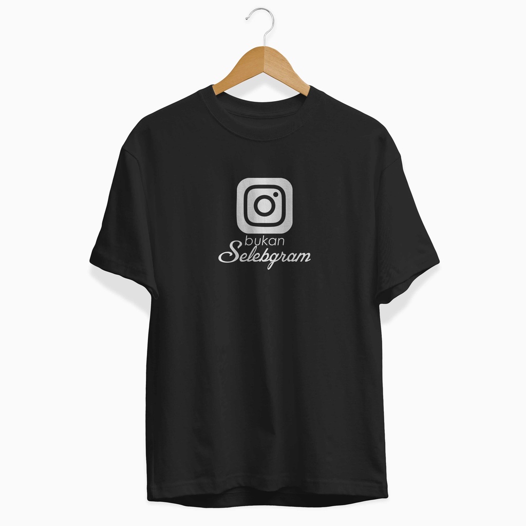 BUKAN SELEBGRAM - KAOS KATAKATA - BAJU PRIA - ATASAN WANITA