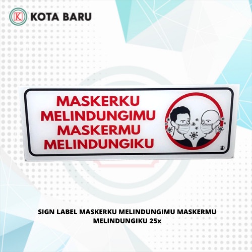 

SIGN LABEL MASKERKU MELINDUNGIMU MASKERMU MELINDUNGIKU 25x9