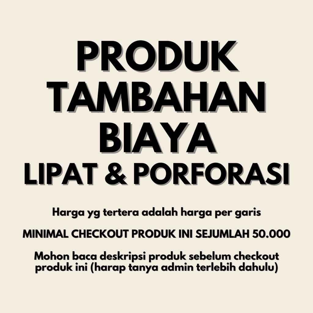 

Tambahan Biaya Lipat & Porforasi Cetakan A3+ Minimal Order 50.000