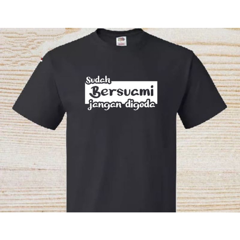 kaos sudah bersuami jangan digoda / kaos distro motif kata kata
