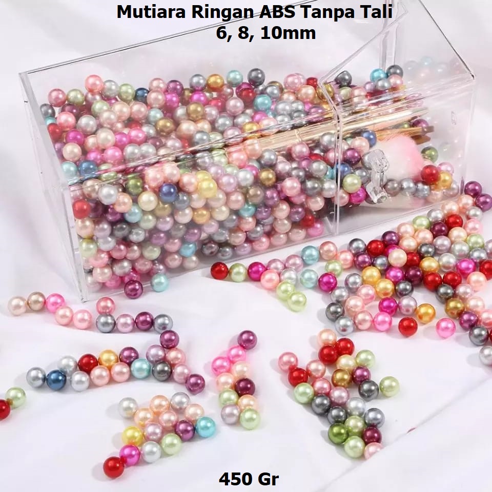 Mutiara Ringan ABS Ukuran 6-10mm Tanpa Tali / Mutiara Ringan Non Benang Harga/450Gr