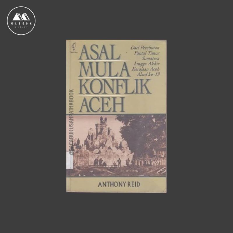 [ORI] Buku Asal Mula Konflik Aceh — Anthony Reid