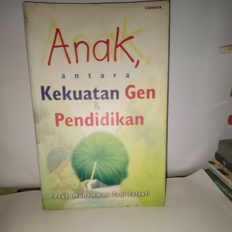 buku Anak, antara kekuatan Gen & pendidikan karangan prof. Muhammad Taqi falsafi