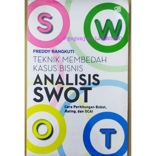 BUKU TEKNIK MEMBEDAH KASUS BISNIS ANALISIS SWOT - FREDDY RANGKUTI [ORIGINAL]