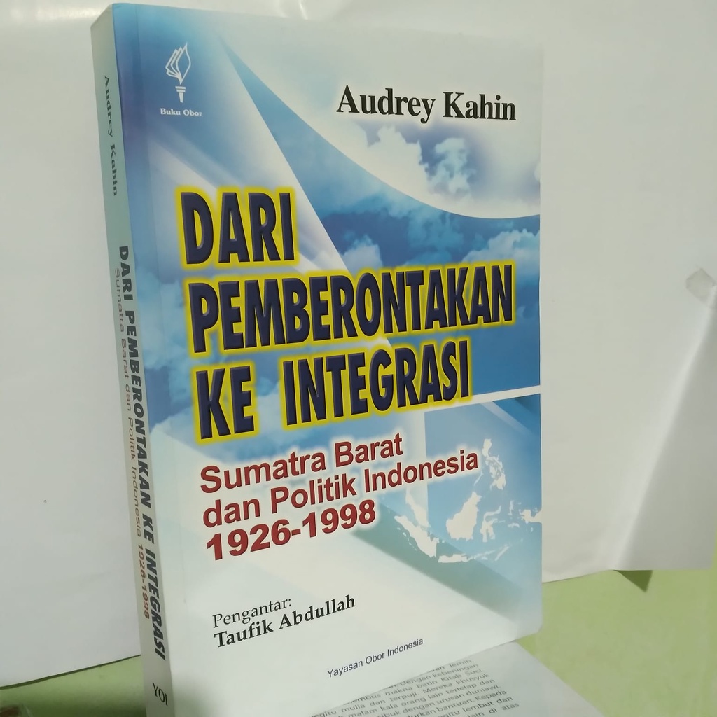 DARI PEMBERONTAKAN KE INTEGRASI SUMATRA BARAT DAN POLITIK INDONESIA - ORIGINAL BARU