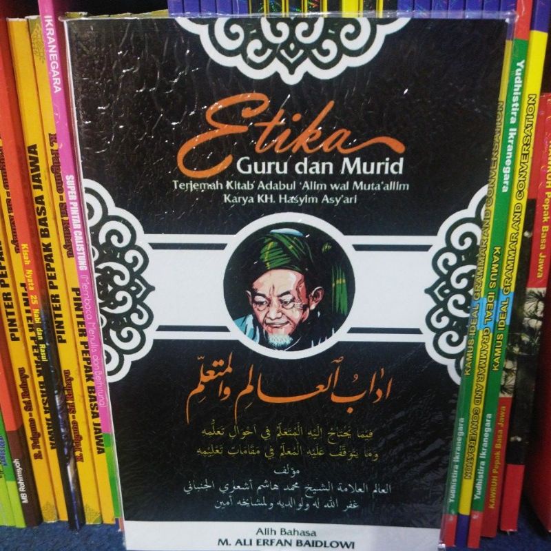 Etika Guru dan Murid Terjemah Kitab Adabul 'Alim Wal muta'allim Karya KH. Hasyim Asy'ari - M. Ali Er