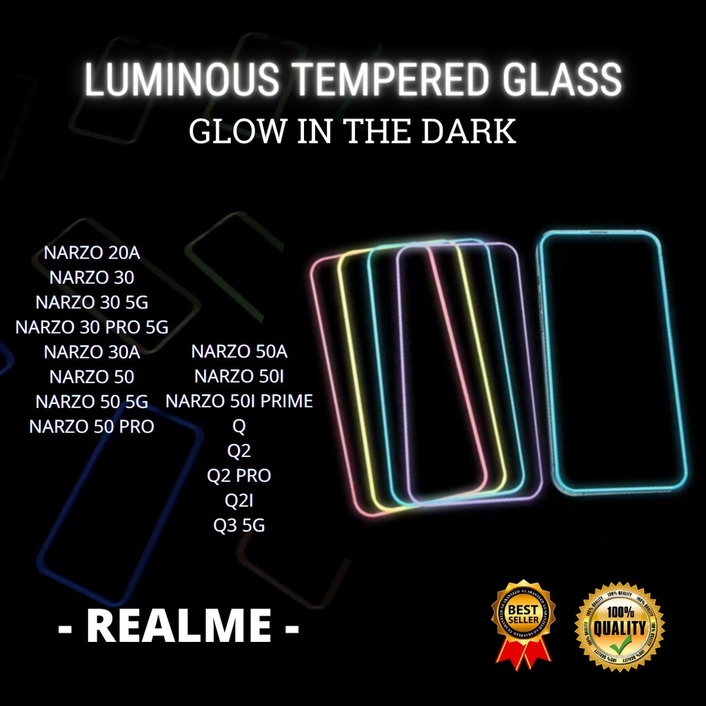 TEMPERED GLASS LUMINOUS GLOW IN THE DARK- REALME NARZO 20A-NARZO 30-NARZO 30 5G-NARZO 30 PRO 5G-NARZO 30A-NARZO 50-NARZO 50 5G-NARZO 50 5G-NARZO 50 PRO-NARZO 50 PRO-NARZO 50A-NARZO 50I-NARZO 50I PRIME-Q-Q2-Q2 PRO-Q2I-Q3 5G