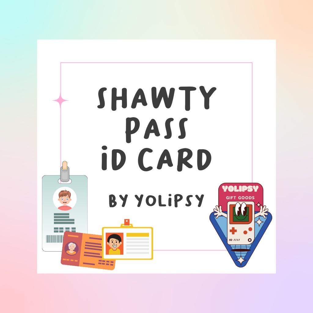 

SHAWTY PASS ID CARD by yolipsy