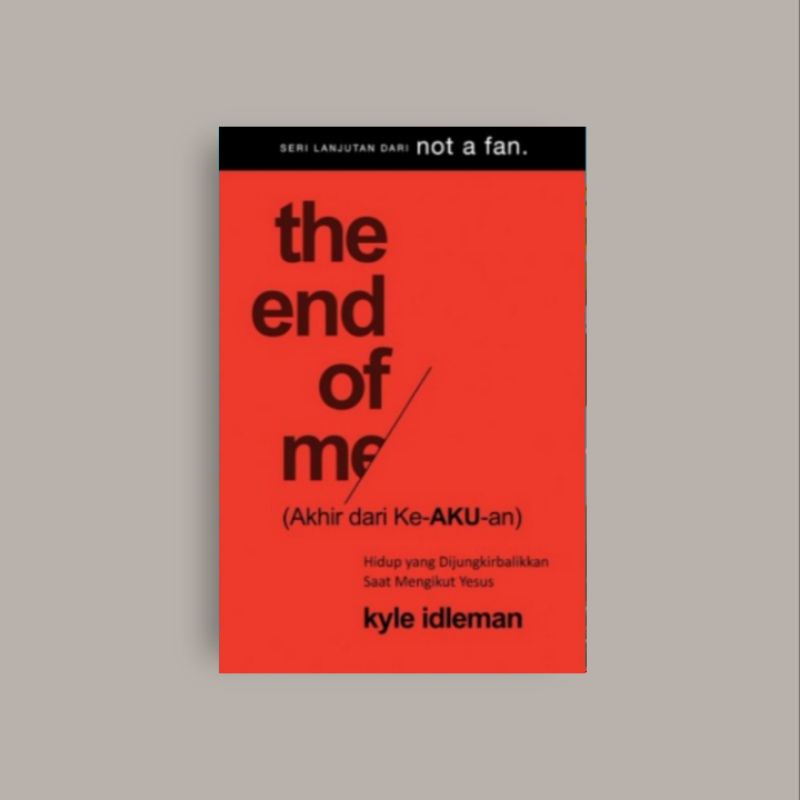 

[Indonesia] The End Of Me - Kyle Idleman