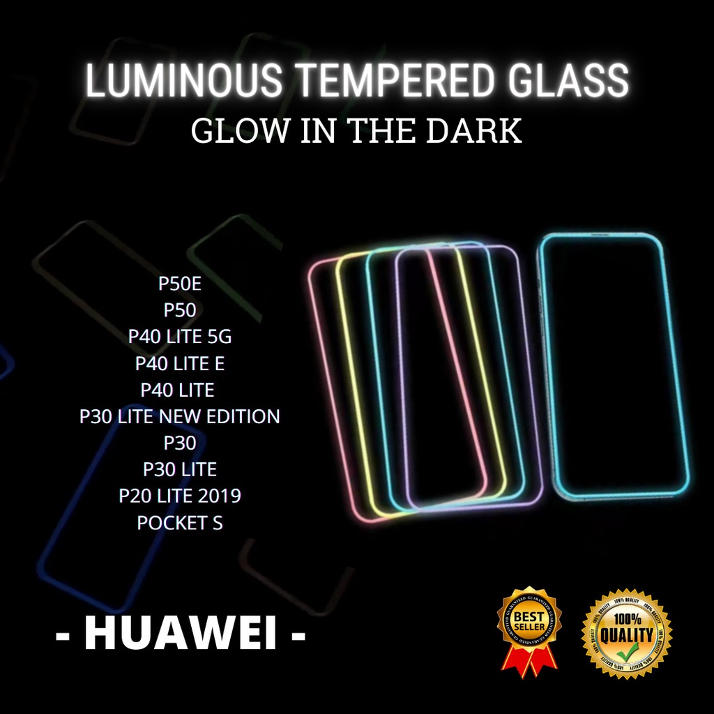 TEMPERED GLASS LUMINOUS GLOW IN DARK GOOD QUALITY  &lt;READY BANYAK TIPE HP&gt; HUAWEI P50E-P50-P40 LITE 5G-P40 LITE E-P40 LITE -P30 LITE NEW EDITION-P30-P30 LITE-P20 LITE 2019-POCKET S