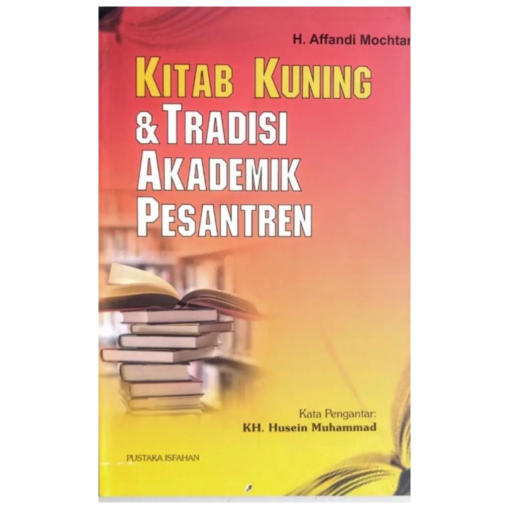 Kitab Kuning Dan Tradisi Akademik Pesantren - H. Affandi Mochtar - NR