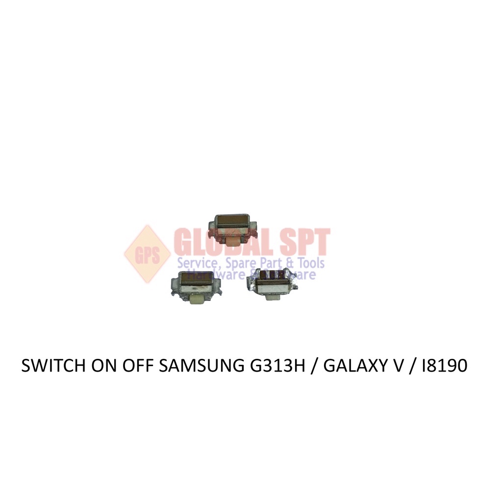 SWITCH ON OFF SAMSUNG G313H / GALAXY V / I8190